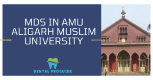 The image shows the building of Dental College of Aligarh Muslim University on the right side of the screen.Thr left side contains the text " MDS in AMU Aligarh Muslim University." Below is the logo of the website dentalproguide.com