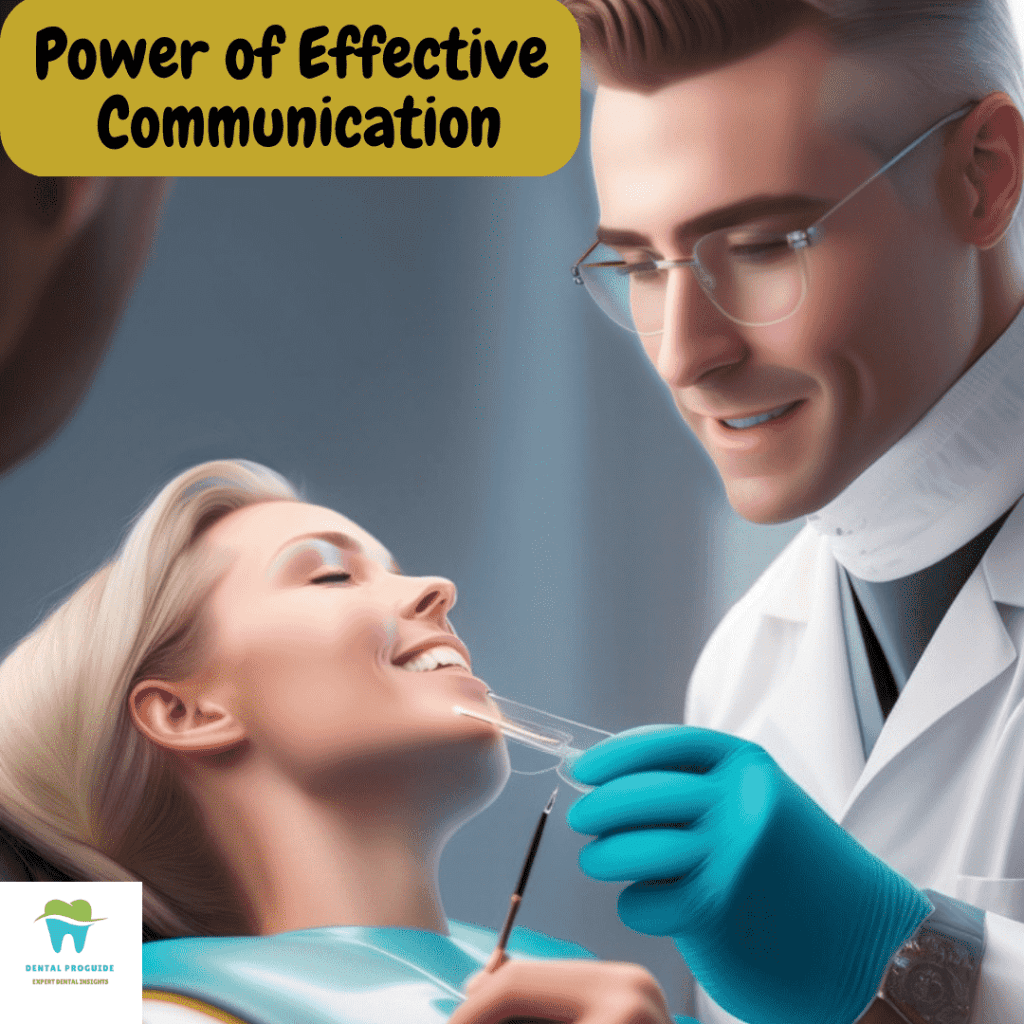 The image shows a male dentist wearing a doctor's white coat having a healthy conversation and communicating effectively with a female patient to make her comfortable and ultimately make a Successful Dental Practice for himself .The text "Power of Effective Communication" is written on top.