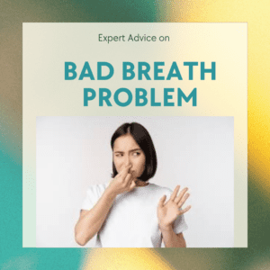 The image shows a women pinching her nose due to foul odour.The text "Bad breath problem " is written in bold green colour above the picture of the women and on top centre part is written "expert advice on".