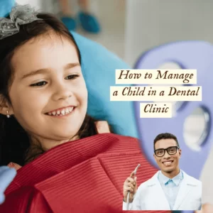 A girl smiling and sitting on a dental chair and a cutout of a dentist in the lower right part of the image holding a drill in his hand .The text "How to Manage a Child in a Dental Clinic " is written in the centre"