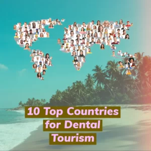 Te background image is of a beach.A map of the world made with different human faces is seen on the sky part of the background.The text "10 Top Countries for Dental Tourism " is written at the bottom part.